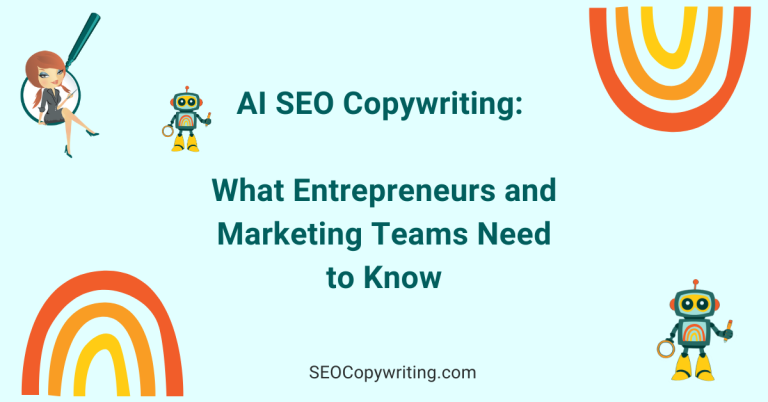 AI SEO Copywriting: What Entrepreneurs and Marketing Teams Need to Know (and Ways to Succeed!)