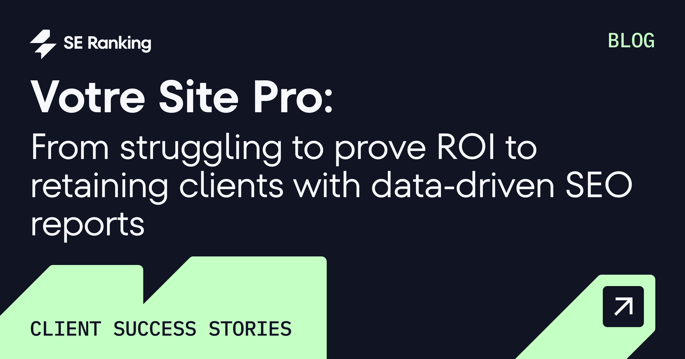 How Votre Site Pro Proved ROI with SE Ranking