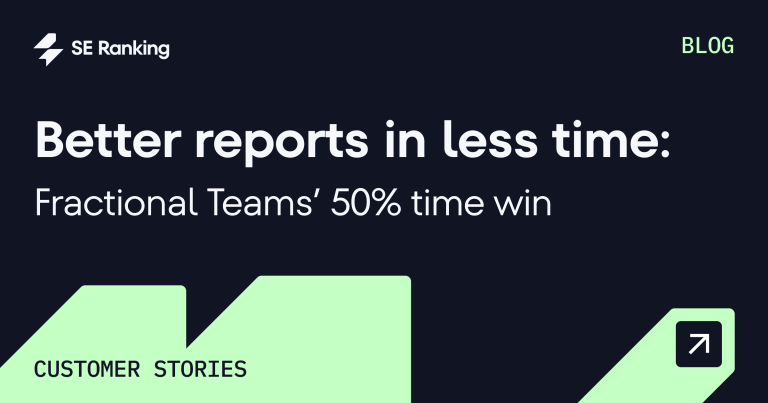 How Fractional Teams Used SE Ranking to Cut Reporting Time by 50%
