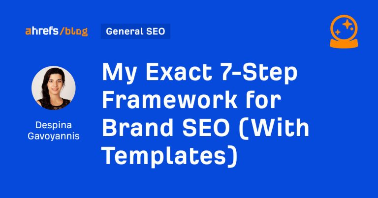My Exact 7-Step Framework for Brand SEO (With Templates)