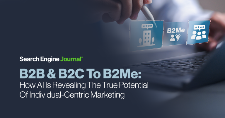 From B2B & B2C To B2Me: How AI Is Revealing The True Potential Of Individual-Centric Marketing